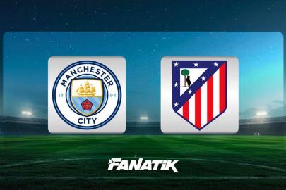 CANLI | Manchester City - Atletico Madrid (Hazırlık maçı)